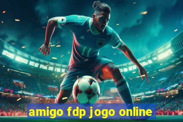 amigo fdp jogo online